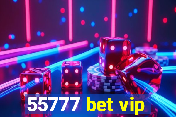 55777 bet vip